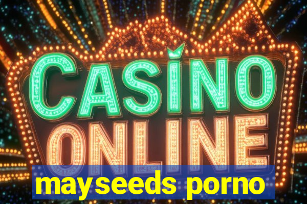 mayseeds porno